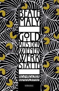 Beate Maly “Gold aus der Wiener Werkstätte (2)”