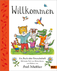 Alison Green & Axel Scheffler “Willkommen — Ein Buch über Freundschaft”
