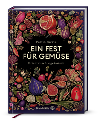 Parvin Razavi “Ein Fest für Gemüse — Orientalisch vegetarisch”