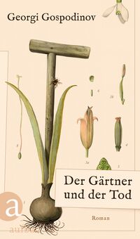 Georgi Gospodinov “Der Tod und der Gärtner”
