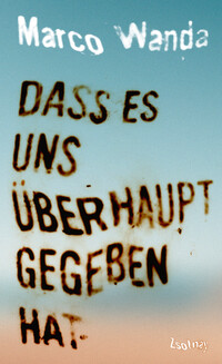 Marco Wanda “Dass es uns überhaupt gibt”