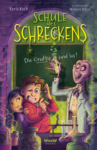 Boris Koch “Schule des Schreckens — Die Gruftis sind los!”