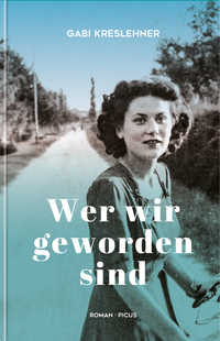 Gabi Kreslehner “Wer wir geworden sind”