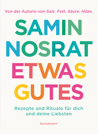 Samin Nosrat “Etwas Gutes — Rezepte und Rituale für dich und deine Liebsten”