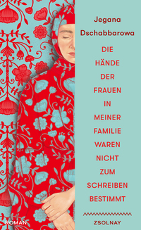 Jegana Dschabbarowa “Die Hände der Frauen in meiner Familie waren nicht zum Schreiben bestimmt”