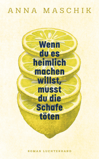 Anna Maschik “Wenn du es heimlich machen willst, musst du die Schafe töten”