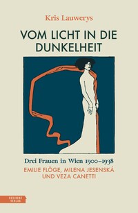 Kris Lauwerys “Vom Licht in die Dunkelheit — Drei Frauen in Wien 1900–1938”