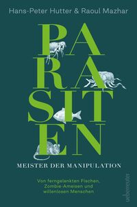 Hans-Peter Hutter & Raoul Mazhar “Parasiten — Meister der Manipulation”