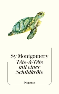 Sy Montgomery “Tete-á-Tete mit einer Schildkröte”