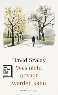 David Szalay “Was nicht gesagt werden kann”