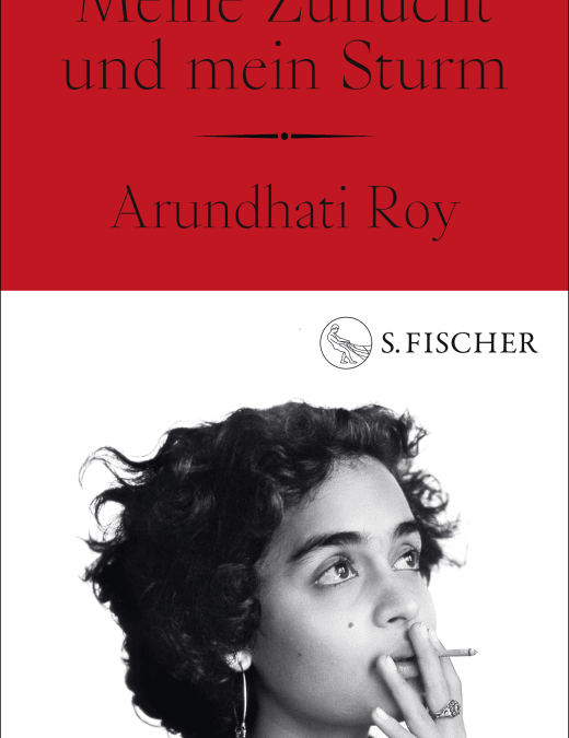 Arundhati Roy “Meine Zuflucht und mein Sturm”