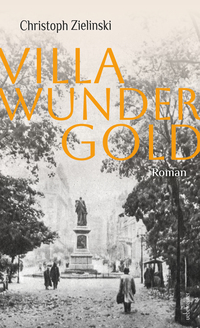 Christoph Zielinski “Villa Wundergold”