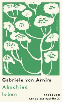 Gabriele von Arnim “Abschied leben”