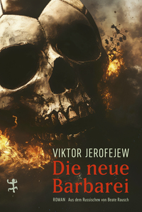 Viktor Jerofejew “Die neue Barbarei”