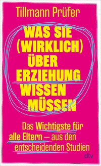 Tillmann Prüfer “Was Sie (wirklich) über Erziehung wissen müssen”
