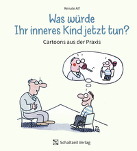 Renate Alf “Was würde Ihr inneres Kind jetzt tun? — Cartoons aus der Praxis”