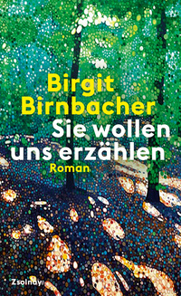 Birgit Birnbacher “Sie wollen uns erzählen”