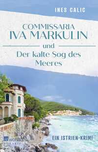Ines Calic “Commissaria Iva Markulin und Der kalte Sog des Meeres”