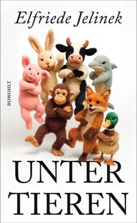Elfriede Jelinek “Unter Tieren”