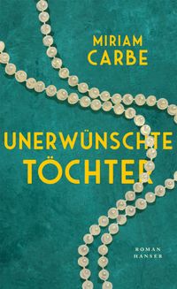 Miriam Carbe “Unerwünschte Töchter”