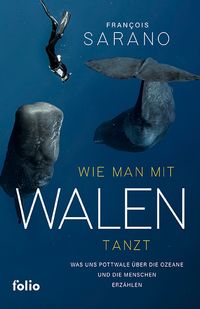Francois Sarano “Wie man mit Walen&nbsp;tanzt”