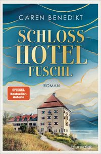 Caren Benedikt “Schlosshotel Fuschl”