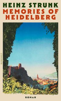 Heinz Strunk “Memories of Heidelberg”