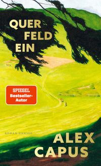 Alex Capus “Querfeldein”