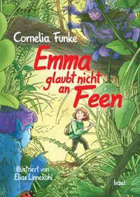 Cornelia Funke “Emma glaubt nicht an&nbsp;Feen”