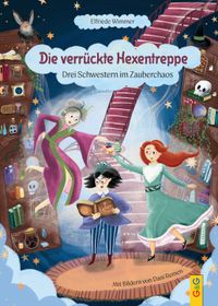 Elfriede Wimmer “Die verrückte Hexentreppe — Drei Schwestern im Zauberchaos”