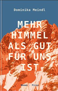 Dominika Meindl “Mehr Himmel als gut für uns&nbsp;ist”